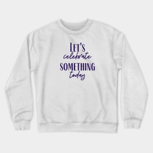 Celebrate Crewneck Sweatshirt